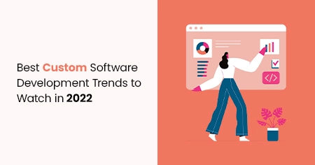 Best custom software development trends to watch in 2022