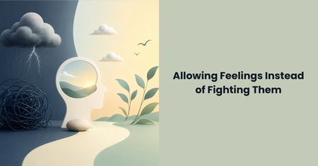 allowing-feelings-instead-of-fighting-them
