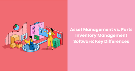asset-management-vs-parts-inventory-management-software