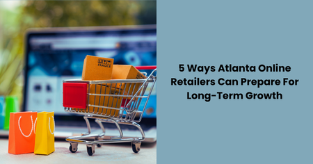 atlanta-online-retailers-long-term-growth-tips

