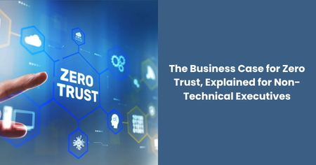 business-case-zero-trust-non-technical-executives

