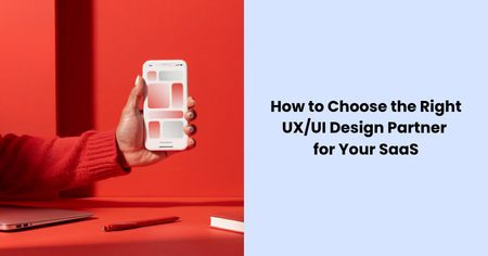 choose-right-ux-ui-design-partner-saas

