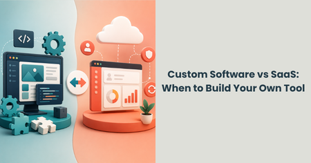 custom-software-vs-saas-when-to-build-your-own-tool
