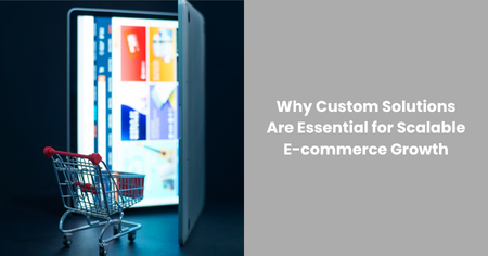 custom-solutions-scalable-ecommerce-growth