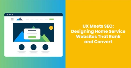 designing-home-service-websites-that-rank-and-convert
