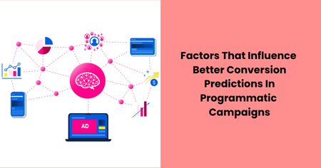 factors-better-conversion-predictions-programmatic-campaigns

