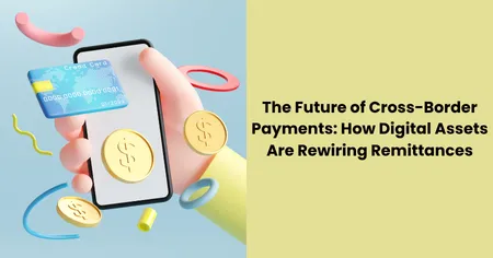 future-cross-border-payments-digital-assets-remittances
