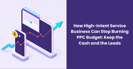 high-intent-service-businesses-stop-burning-ppc-budget-keep-cash-leads
