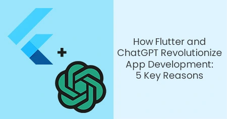 how-flutter-and-chatGPT-revolutionize-app-development