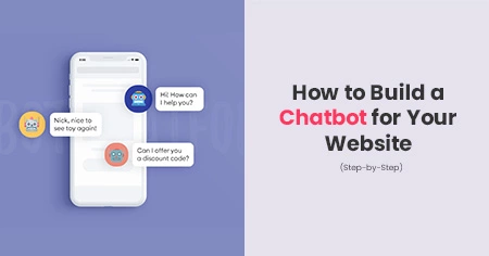 How to Build a Chatbot for Your Website (Step-by-Step)