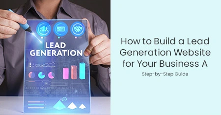 how-to-build-a-lead-generation-website-for-your-business-a-step-by-step-guide