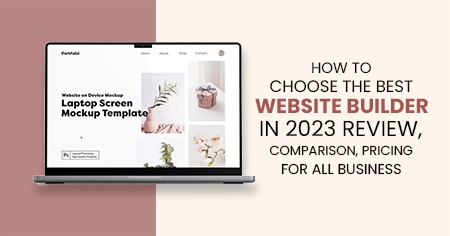 How to Choose the Best Website Builder in 2023 (Review,
                  Comparison, Pricing For All Business)