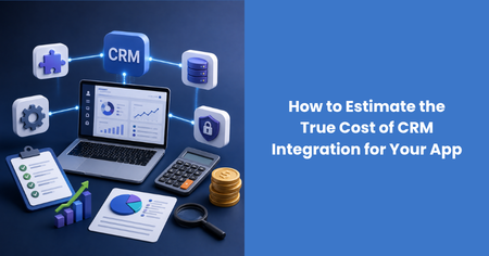 how-to-estimate-true-cost-of-crm-integration-for-your-app
