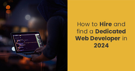 How to Hire and find a Dedicated Web Developer in 2024