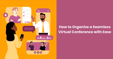 how-to-organize-a-seamless-virtual-conference-with-ease
