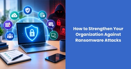 how-to-strengthen-your-organization-against-ransomware-attacks
