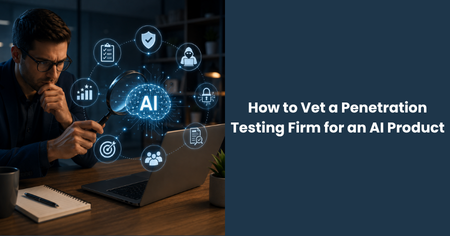 how-to-vet-penetration-testing-firm-for-ai-product
