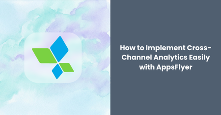 implement-cross-channel-analytics-appsflyer