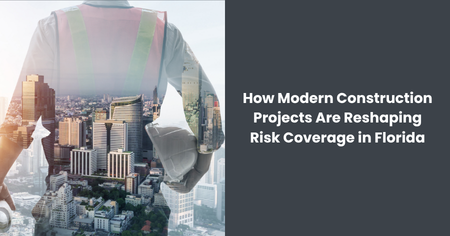 modern-construction-projects-risk-coverage-florida
