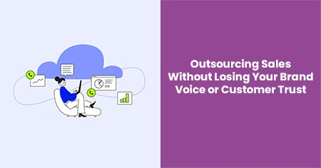 outsourcing-sales-without-losing-your-brand-voice-or-customer-trust