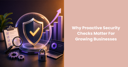proactive-security-checks-growing-businesses
