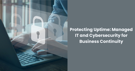 protecting-uptime-managed-it-cybersecurity-business-continuity
