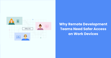remote-development-teams-safer-work-device-access

