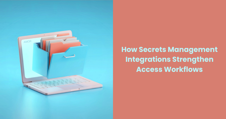 secrets-management-integrations-access-workflows

