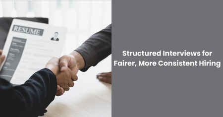 structured-interviews-fairer-more-consistent-hiring
