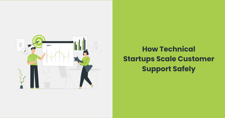 technical-startups-scale-customer-support-safely