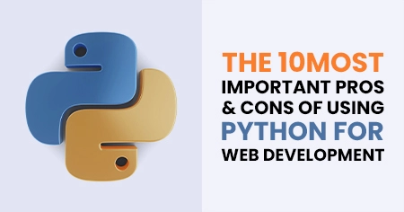 The-10-Most-Important-Pros-and-Cons-of-using-Python-for-Web-Development