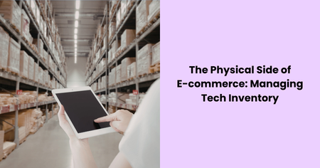 the-physical-side-of-ecommerce-managing-tech-inventory
