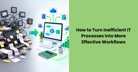 turn-inefficient-it-processes-into-effective-workflows
