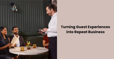 turning-guest-experiences-into-repeat-business
