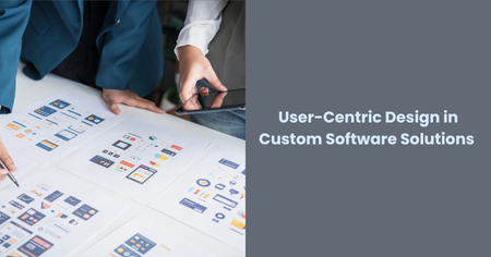 user-centric-design-custom-software-solutions


