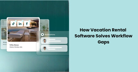 vacation-rental-software-solves-workflow-gaps

