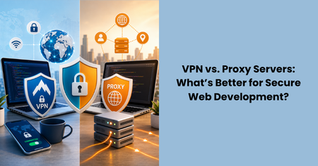 vpn-vs-proxy-servers-secure-web-development
