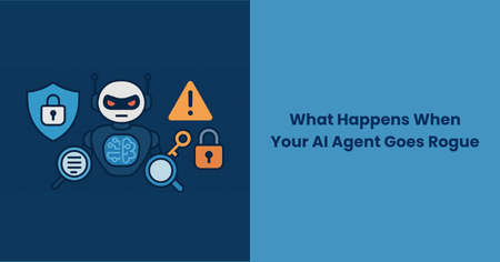 what-happens-when-your-ai-agent-goes-rogue

