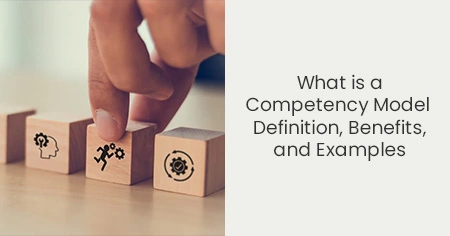 What is a competency model Definition, Benefits, and Examples