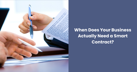 when-does-your-business-need-a-smart-contract
